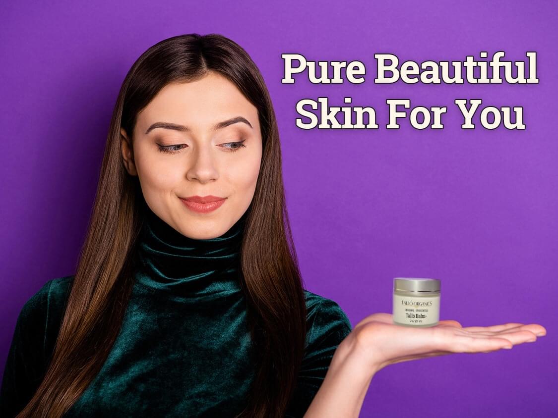 Text of a woman looking at a jar of Talló Balm that reads "Pure Beautiful Skin For You"